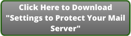 Download "Settings to Protect Your Mail Server"